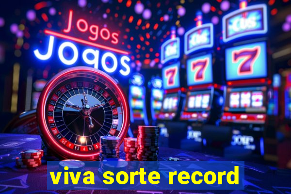 viva sorte record